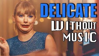 TAYLOR SWIFT  Delicate WITHOUTMUSIC parody [upl. by Aretse549]