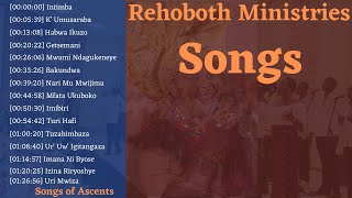 INDIRIMBO ZA REHOBOTH MINISTRIES  1HOUR35MIN NON STOP  Songs of Ascents [upl. by Chemash]