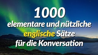 1000 elementare und nützliche englische Sätze für die Konversation [upl. by Itteb140]