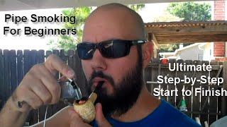 Pipe Smoking For Beginners  ULTIMATE Step by Step Start to Finish [upl. by Oilegor]