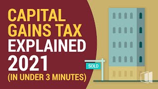 Capital Gains Tax Explained 2021 In Under 3 Minutes [upl. by Schaaff789]