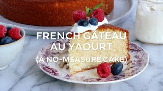 French quotGâteau au yaourtquot A NoMeasure Cake [upl. by Nagyam]