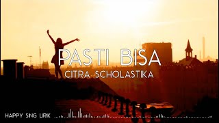 Citra Scholastika  Pasti Bisa Lirik [upl. by Howund457]