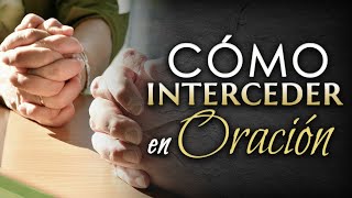 Cómo interceder en ORACIÓN [upl. by Arlana]