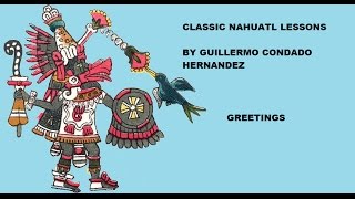 Classical Nahuatl lesson Greetings [upl. by Lambart84]