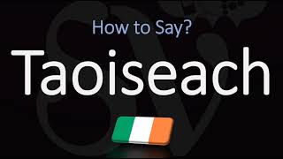 How to Pronounce Taoiseach CORRECTLY [upl. by Falda]