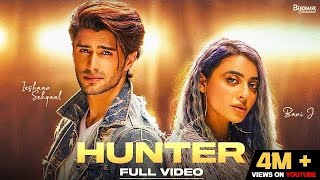 Hunter Full Song Bani J  Ieshaan Sehgaal  Luv  Srishti Bhandari  Latest Punjabi song 2021 [upl. by Rorrys91]