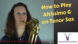 How to Play Altissimo G on Tenor Sax [upl. by Adnaw]