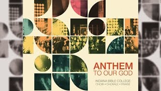 Indiana Bible College  ANTHEM TO OUR GOD [upl. by Aiello556]