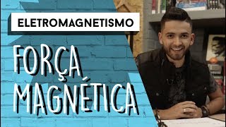 Força Magnética  ELETROMAGNETISMO [upl. by Fugate]