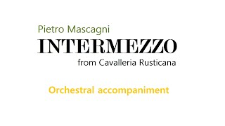 Pietro Mascagni  Intermezzo from Cavalleria Rusticana Orchestral Accompaniment [upl. by Llerrot763]