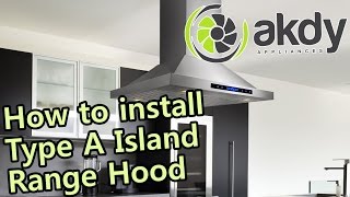 AKDY Island Mount Range Hood Installation Tutorial Type A HowTo [upl. by Sadoc]