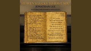 Heavens Lucky to Have You feat Mike Rogers amp Sonya Isaacs [upl. by Miguelita]