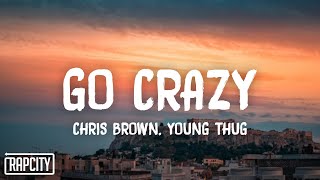 Chris Brown amp Young Thug  Go Crazy Lyrics [upl. by Southworth]