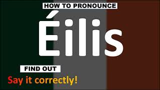 How to Pronounce Éilis  Irish Names pronunciation Guide [upl. by Layman]