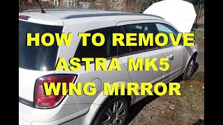 How to remove Astra MK5  Astra H wing mirror [upl. by Enalb]