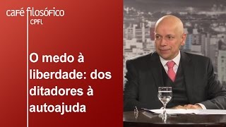 O medo à liberdade dos ditadores à autoajuda  Leandro Karnal [upl. by Eaton]