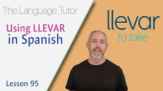 How to Use Llevar in Spanish  The Language Tutor Lesson 95 [upl. by Greenquist]