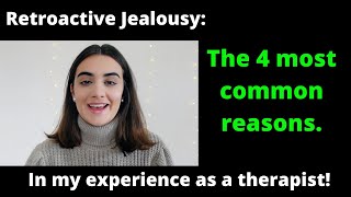 The 4 MAIN reasons why people suffer from RETROACTIVE JEALOUSY [upl. by Holmes]