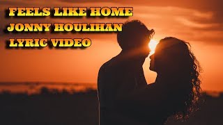 Feels Like Home  Jonny Houlihan  Lyrics Video [upl. by Necaj343]