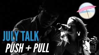 July Talk  Push  Pull Live at the Edge [upl. by Jerroll]