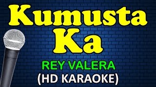 KUMUSTA KA  Rey Valera HD Karaoke [upl. by Enilamme]