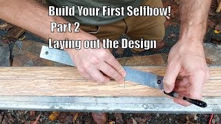 Build your First Self Bow Part 2 Laying out the design [upl. by Ladiv]