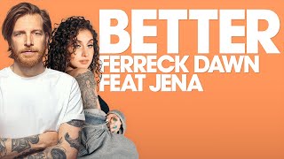 Ferreck Dawn feat JENA  Better [upl. by Eixam]