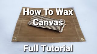 How To Wax Canvas Tutorial [upl. by Chitkara979]