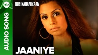 Jaaniye Full Audio Song  Dus Kahaniyaan  Minnisha Lamba [upl. by Leachim]