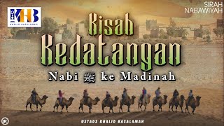 Sirah Nabawiyah 7  Kisah Kedatangan Nabi Shalalluhu Alahi Wassalam Ke Madinah  Khalid Basalamah [upl. by Rebliw]