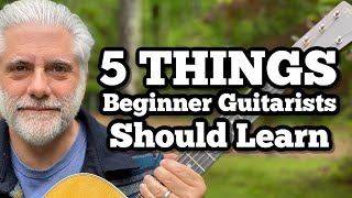 5 Things Every Beginner Guitarist SHOULD Learn [upl. by Annaira]