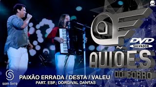 Aviões do Forró  DVD Ao Vivo em Salvador  PartDorgival Dantas Paixão Errada  Desta  Valeu [upl. by Vanna560]