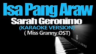 ISA PANG ARAW  Sarah Geronimo KARAOKE VERSION Miss Granny OST [upl. by Aramal692]