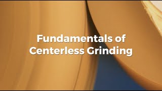 Fundamentals of Centerless Grinding [upl. by Steel]