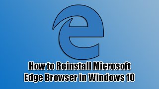 How to Reinstall Microsoft Edge Browser in Windows 10 [upl. by Ymas279]