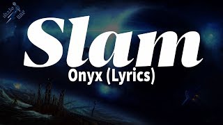 Onyx  Slam Lyrics [upl. by Lawford]