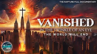 Vanished  The Rapture  Full Bible Documentary  TUU [upl. by Hinson]