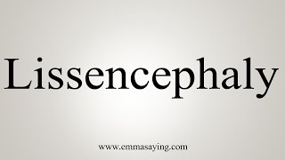 How To Say Lissencephaly [upl. by Otxis]