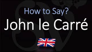 How to Pronounce John le Carré CORRECTLY [upl. by Calica]