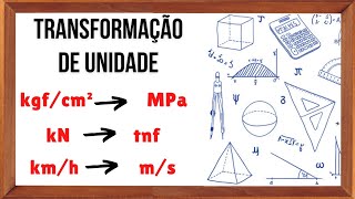 20 TRANSFORMAÇÕES DE UNIDADES COM EXEMPLO I Aprenda kgf para N kgfcm² para MPa cm para m kN tnf [upl. by Airret]