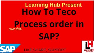 How to quotTecoquot Process order in sapall by Learning HUb [upl. by Maritsa]