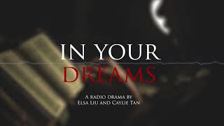 In Your Dreams A radio drama by Elsa Liu and Caylie Tan [upl. by Prager]