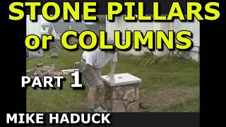 BUILDING STONE PILLARS or COLUMNS Part 1 Mike Haduck [upl. by Nodnahs]