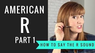 How to Pronounce the American R Sound American R Part 1 [upl. by Fortier]