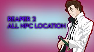 Reaper 2  All NPC Location Guide [upl. by Elleiram682]