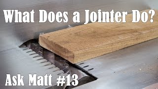 What Does a Jointer Do  Ask Matt 13 [upl. by Ballou391]