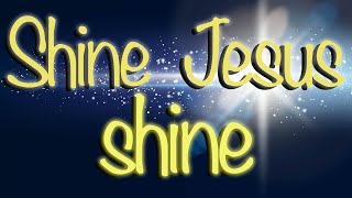 Shine Jesus Shine song lyrics [upl. by Sokil]