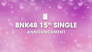 BNK48 15th Single Announcement  BNK48 [upl. by Abbub]