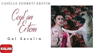 Ceylan Ertem  Gel Sevelim I Cahille Sohbeti Kestim © 2020 Kalan Müzik [upl. by Enaenaj]